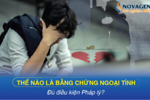 Thế Nào Là Bằng Chứng Ngoại Tình Đủ Điều Kiện Pháp Lý?