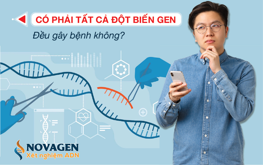 Có Phải Tất Cả Đột Biến Gen Đều Gây Bệnh Không?