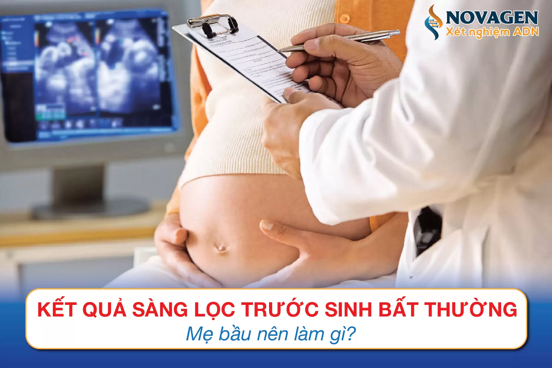 Kết Quả Sàng Lọc Trước Sinh Bất Thường, Mẹ Bầu Nên Làm Gì? Kết Quả Sàng Lọc Trước Sinh Bất Thường, Mẹ Bầu Nên Làm Gì?