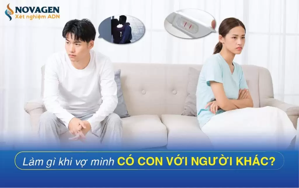 Làm Gì Khi Vợ Mình Có Con Với Người Khác?