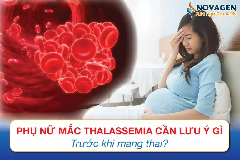 Phụ Nữ Mắc Thalassemia Cần Lưu Ý Gì Trước Khi Mang Thai?