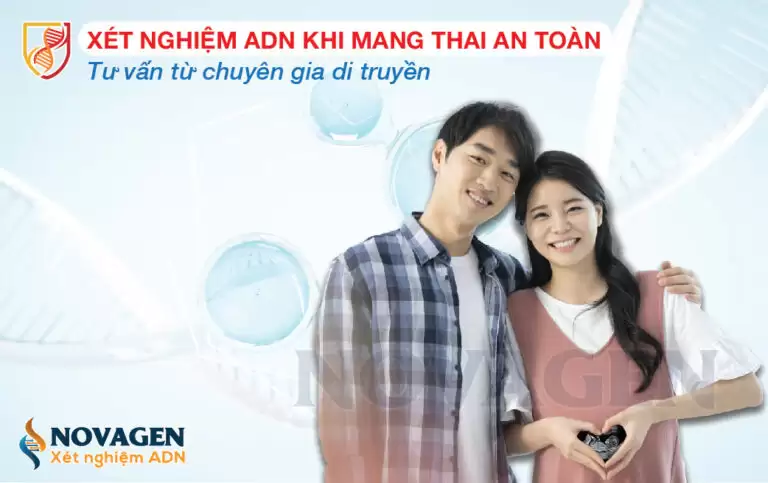 Xét nghiệm ADN khi mang thai được không? Phương pháp xét nghiệm an toàn