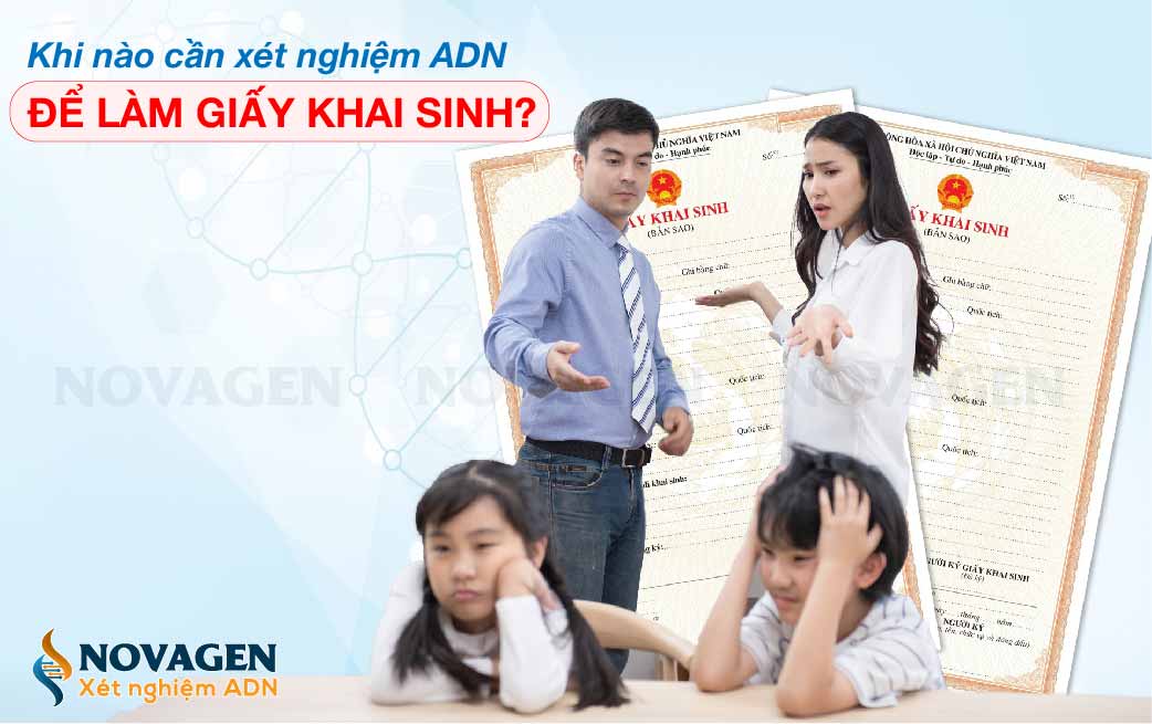 Khi nào cần xét nghiệm ADN để làm giấy khai sinh?