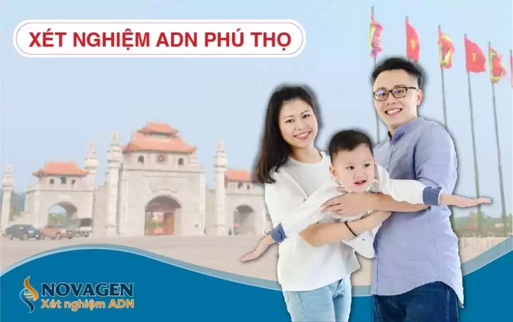 Xét nghiệm ADN ở đâu Phú Thọ chính xác, uy tín?