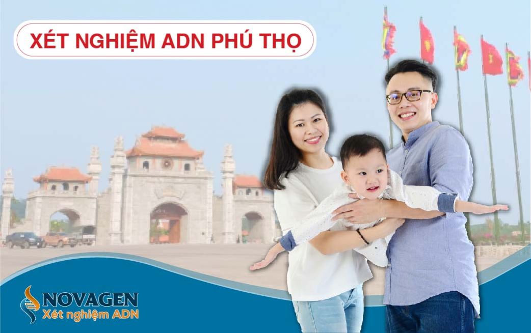 Xét nghiệm ADN ở đâu Phú Thọ chính xác, uy tín?