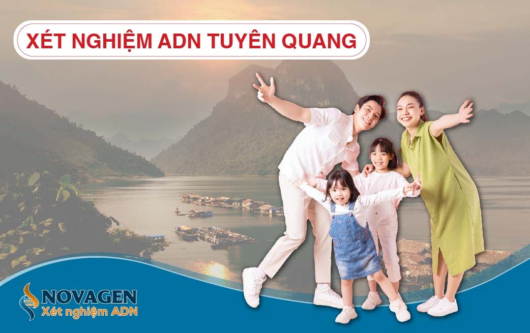 Xét nghiệm ADN ở đâu Tuyên Quang? Địa chỉ xét nghiệm ADN uy tín