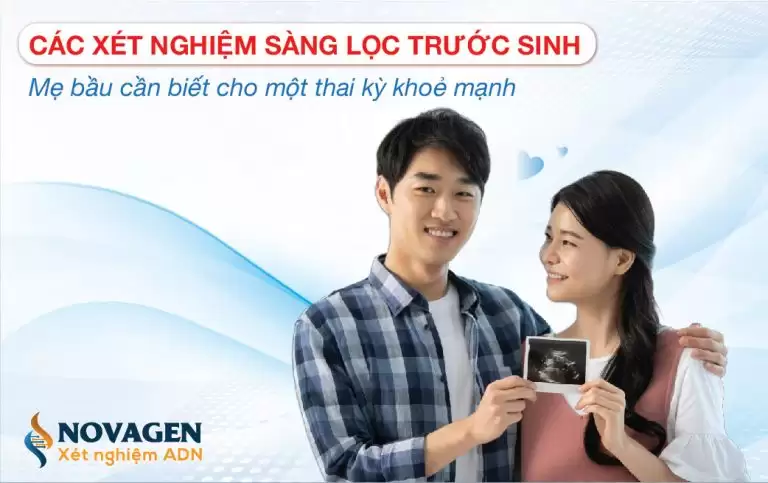 Các Xét Nghiệm Sàng Lọc Trước Sinh Mẹ Bầu Cần Biết Cho Một Thai Kỳ Khỏe Mạnh