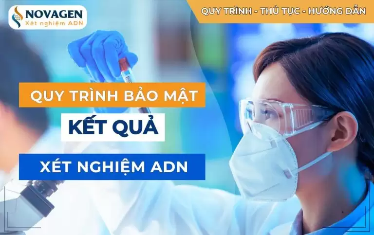 Quy trình bảo mật kết quả xét nghiệm ADN tại NOVAGEN