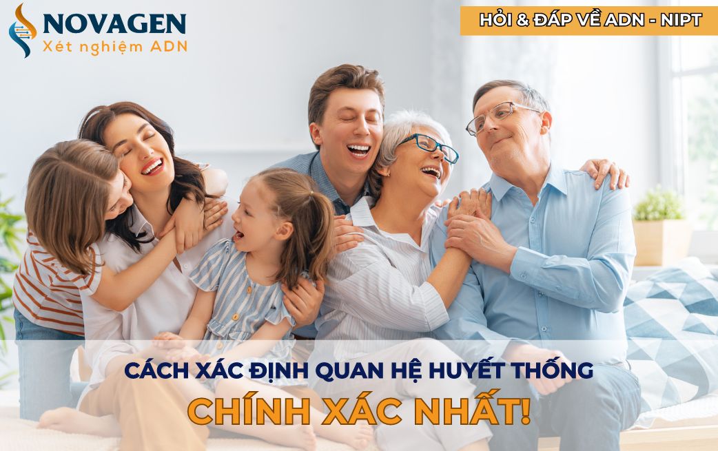 Cách xác định quan hệ huyết thống chính xác nhất