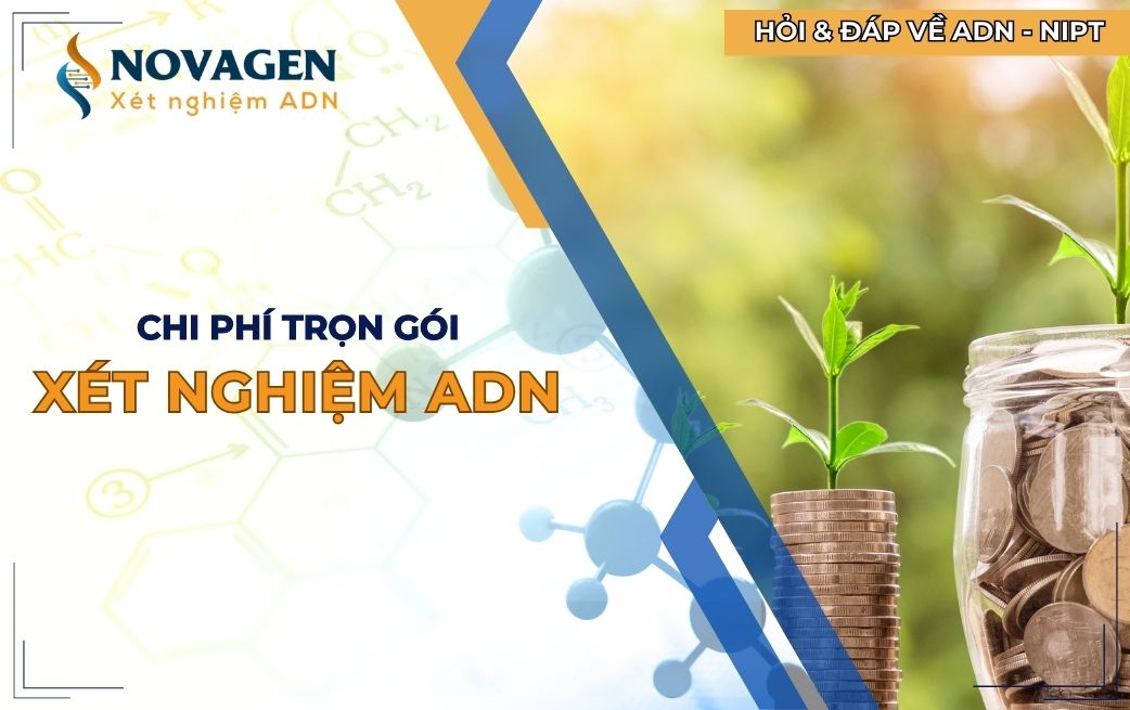 Chi phí trọn gói xét nghiệm ADN