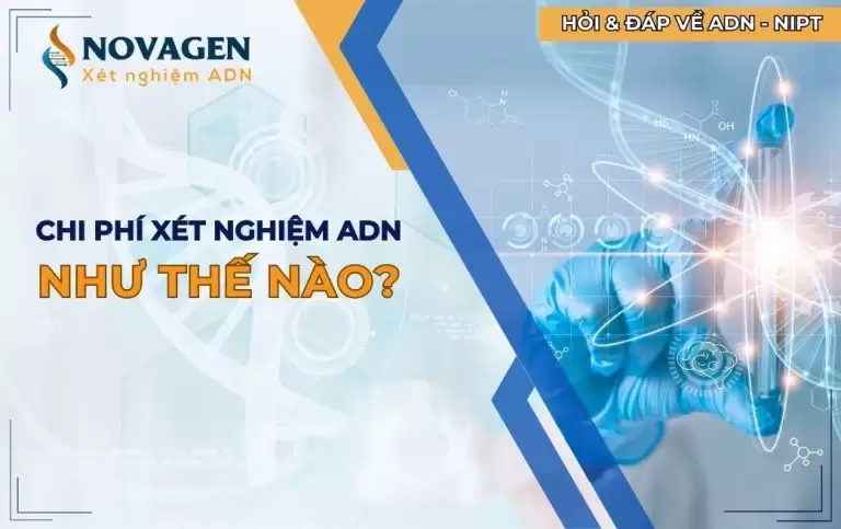Chi phí xét nghiệm ADN như thế nào?
