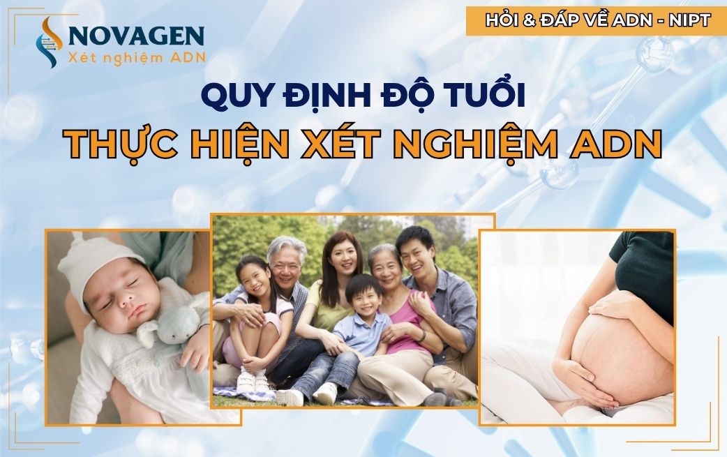 Có quy định độ tuổi thực hiện xét nghiệm ADN không?