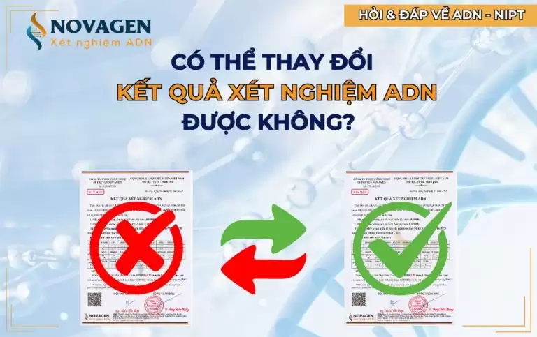 Có thể thay đổi kết quả xét nghiệm ADN được không?
