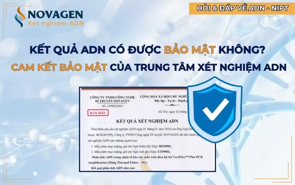 Kết quả ADN có được bảo mật không? Cam kết bảo mật của trung tâm ADN