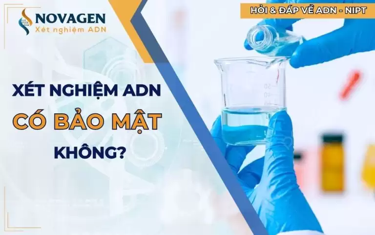 Thắc mắc: Xét nghiệm ADN có cam kết bảo mật không?