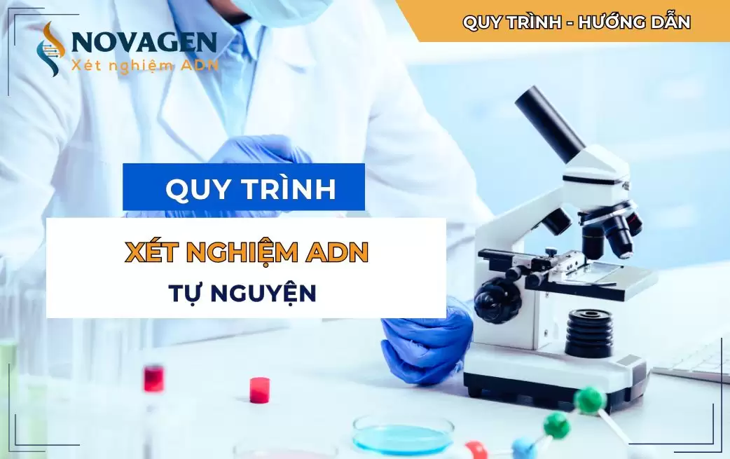 Quy trình xét nghiệm ADN tự nguyện tại NOVAGEN
