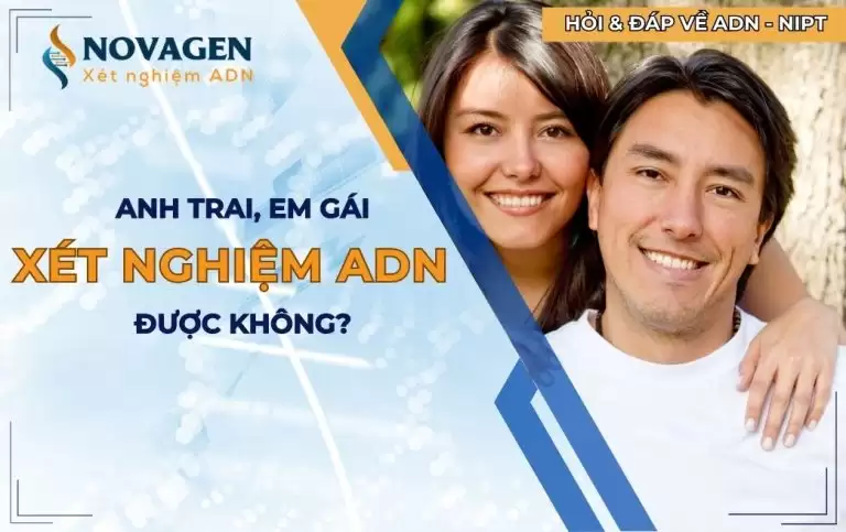 Anh trai em gái có xét nghiệm ADN được không?
