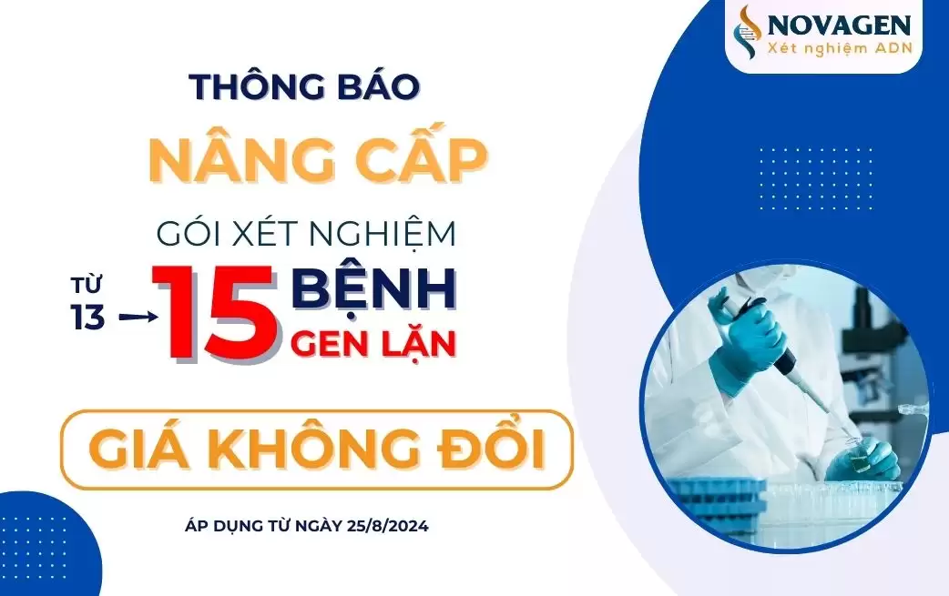 NOVAGEN NÂNG CẤP GÓI XÉT NGHIỆM BỆNH DI TRUYỀN GEN LẶN LÊN 15 BỆNH - GIÁ KHÔNG ĐỔI