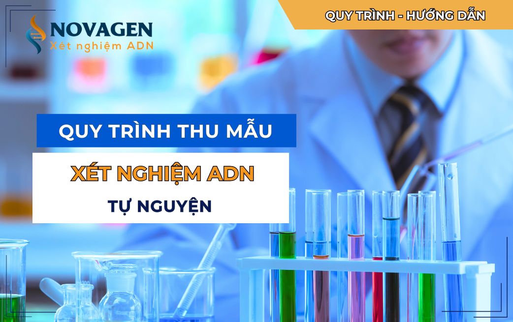 Quy trình thu mẫu xét nghiệm ADN tự nguyện