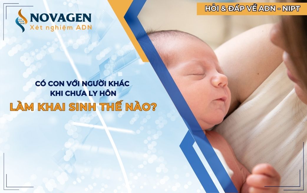 Có con với người khác khi chưa ly hôn thì làm khai sinh thế nào?