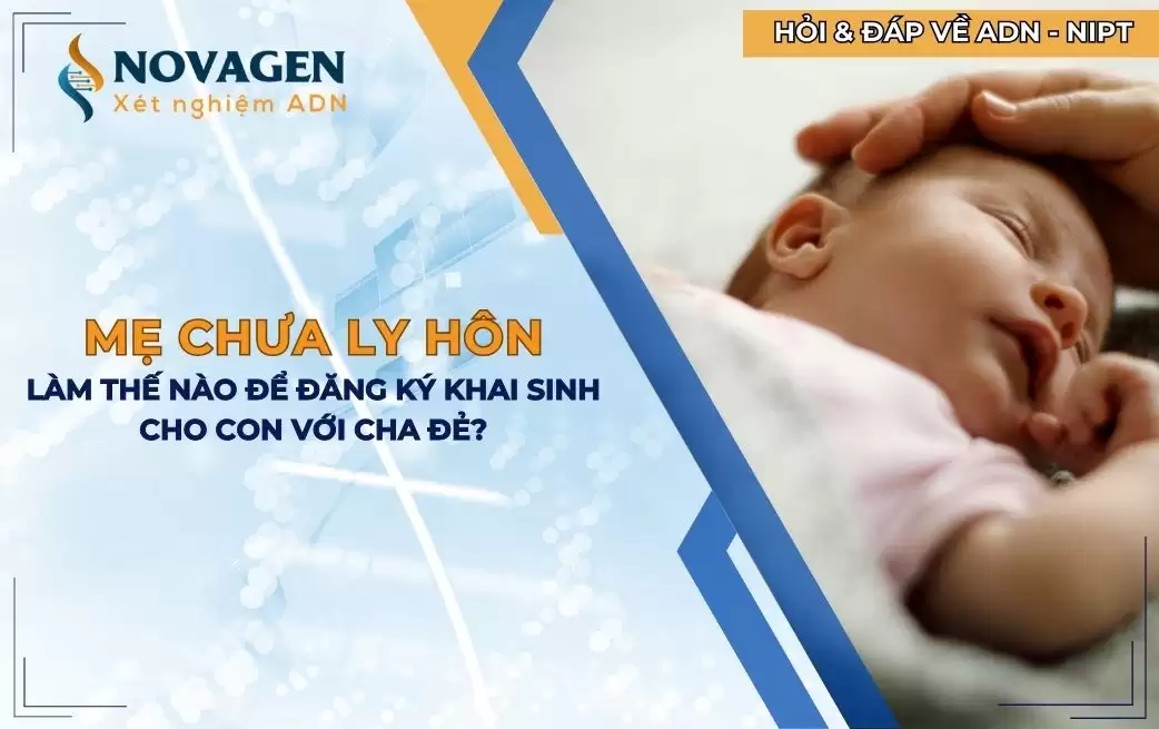Đăng ký khai sinh cho con với cha đẻ khi mẹ chưa ly hôn?
