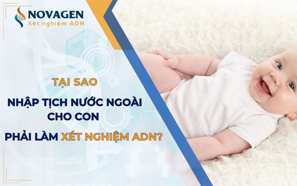 Nhập tịch nước ngoài cho con phải xét nghiệm ADN