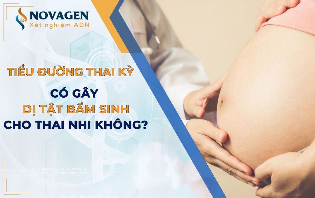 Tiểu đường thai kỳ có gây dị tật bẩm sinh cho thai nhi không?