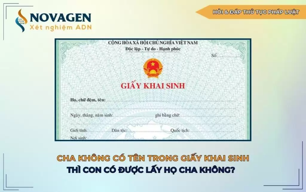 Cha không có tên trong giấy khai sinh có được lấy họ cha không?