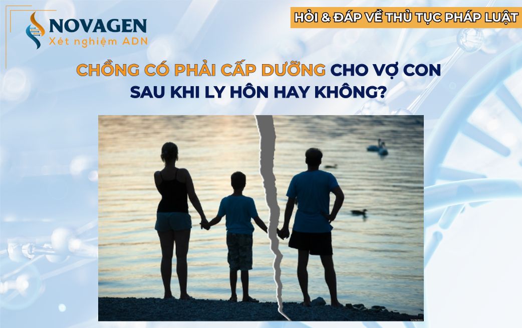 Chồng có phải cấp dưỡng cho vợ con sau ly hôn hay không? 