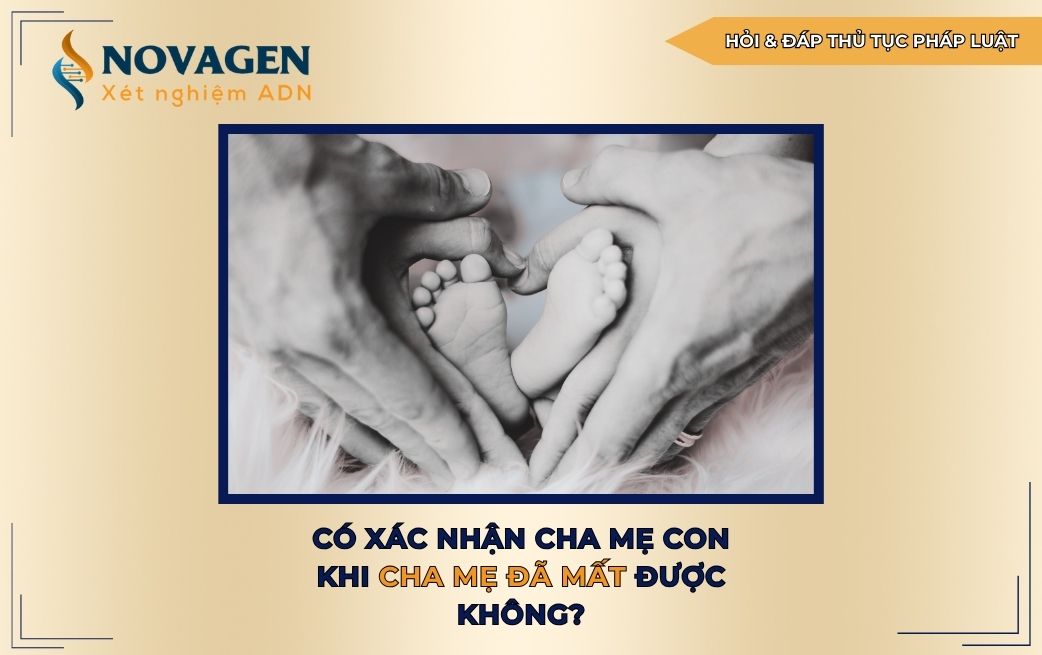 Có xác nhận cha mẹ con khi cha mẹ đã mất được không?