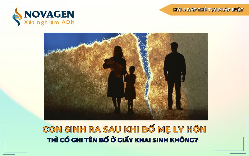 Con sinh ra sau khi bố mẹ ly hôn thì có ghi thông tin bố trong giấy khai sinh không?