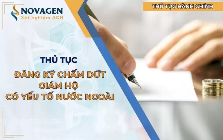 Thủ tục đăng ký chấm dứt giám hộ có yếu tố nước ngoài