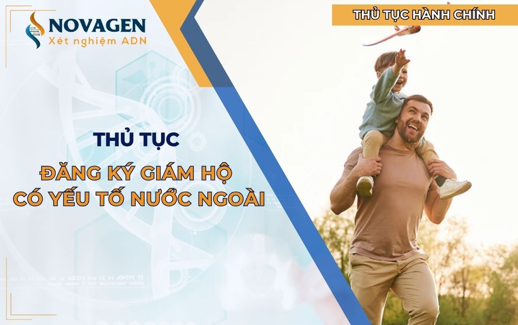 Hướng dẫn thủ tục đăng ký giám hộ có yếu tố nước ngoài