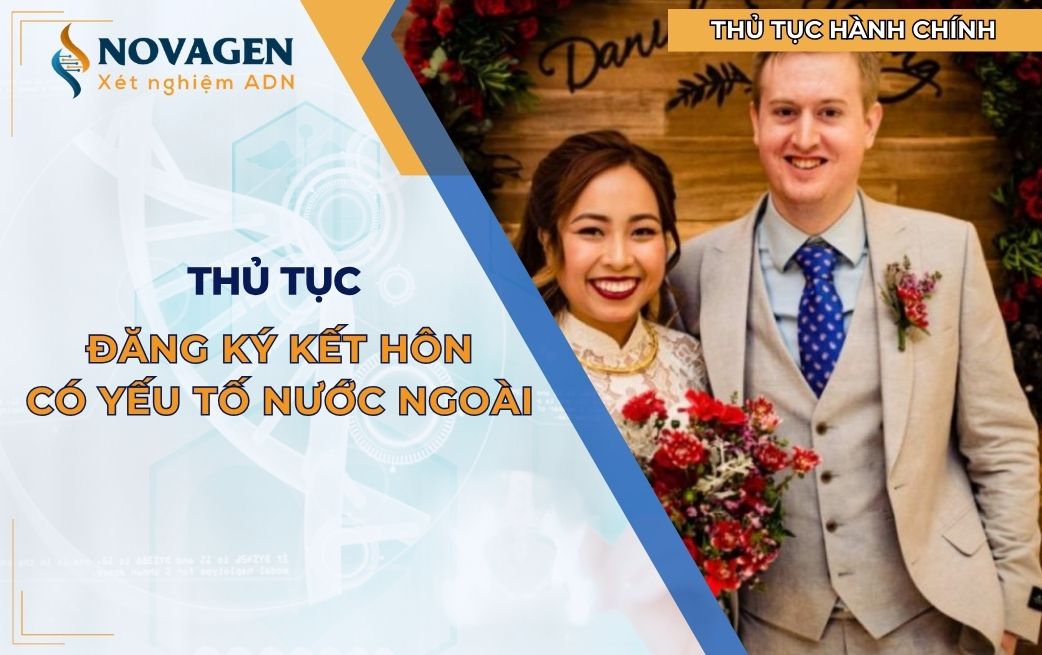 Thủ tục đăng ký kết hôn có yếu tố nước ngoài chi tiết nhất