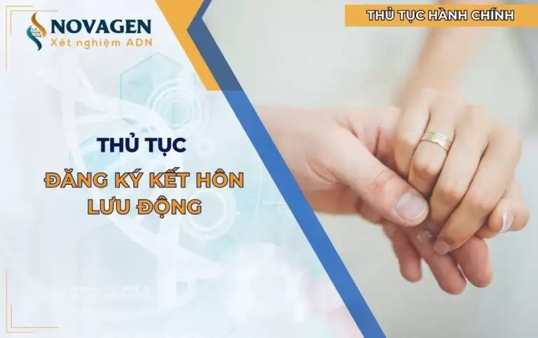 Thủ tục đăng ký kết hôn lưu động cho nam nữ mới nhất 2024