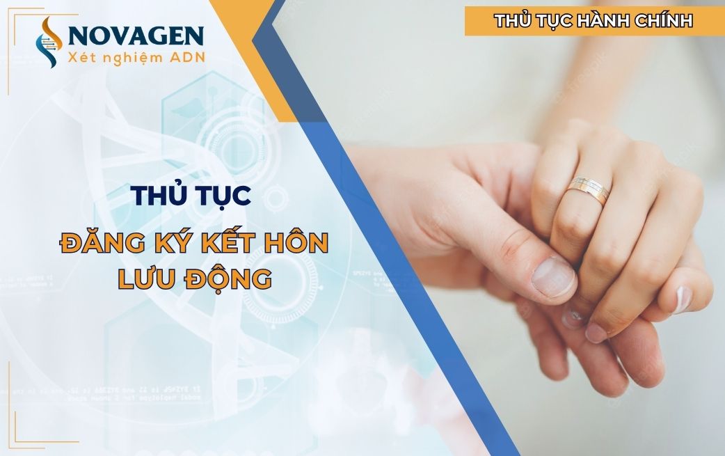 Thủ tục đăng ký kết hôn lưu động cho nam nữ mới nhất 2024