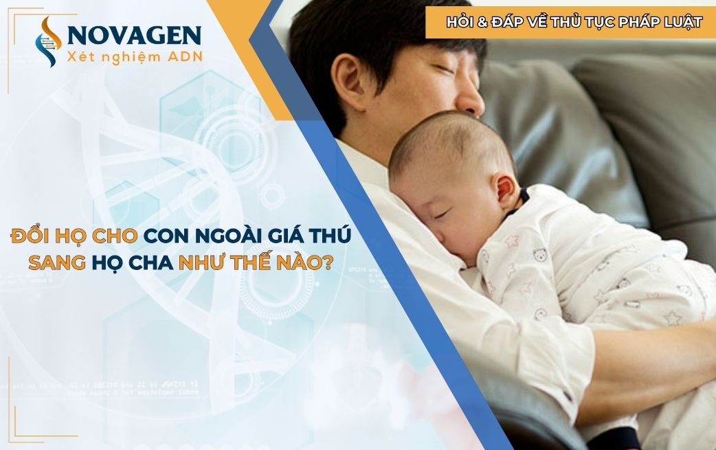 Cách đổi họ cho con ngoài giá thú sang họ cha (mẹ)