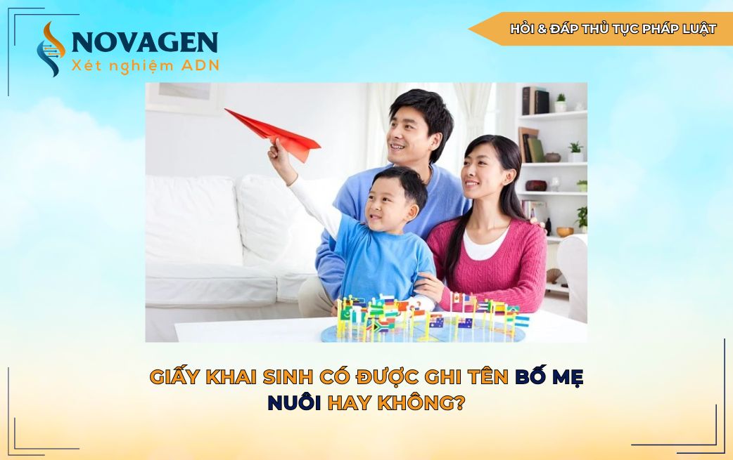 Giấy khai sinh có được ghi tên bố mẹ nuôi hay không?