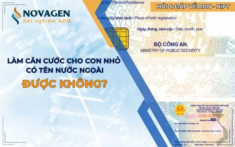 Làm căn cước cho con nhỏ có tên nước ngoài được không?