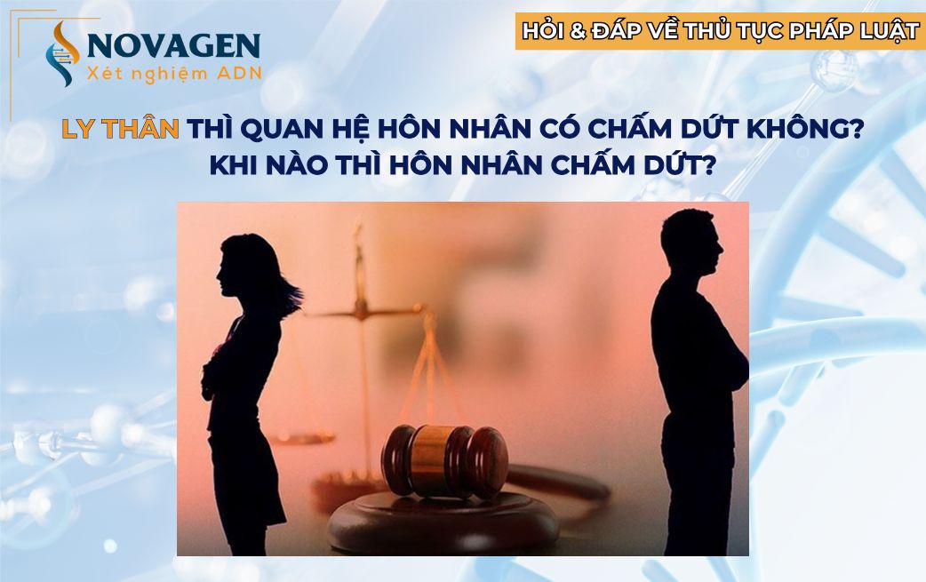 Ly thân thì quan hệ hôn nhân có chấm dứt không? Khi nào hôn nhân chấm dứt?