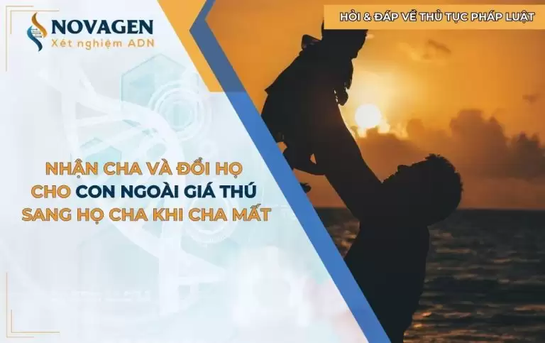 Nhận cha và đổi họ cho con ngoài giá thú sang họ cha khi cha đã mất