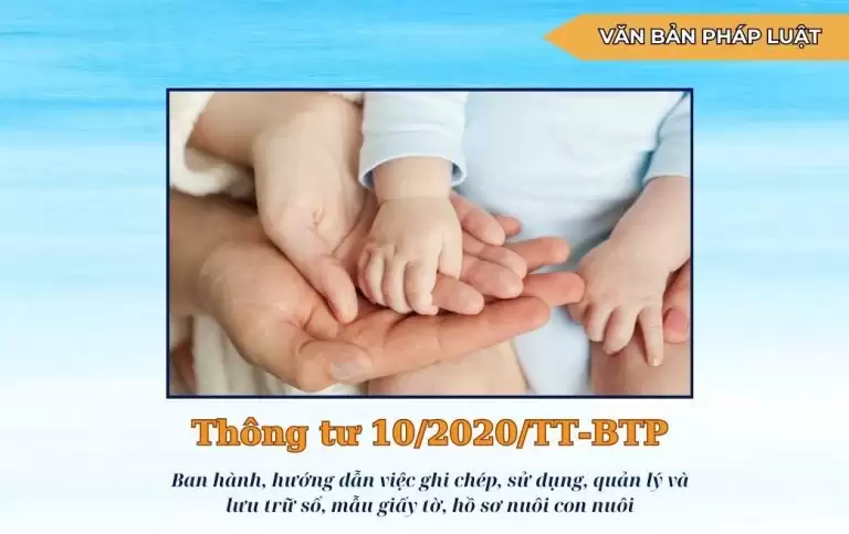 Thông tư 10/2020/TT-BTP: Ban hành, hướng dẫn việc ghi chép, sử dụng, quản lý và lưu trữ sổ, mẫu giấy tờ, hồ sơ nuôi con nuôi