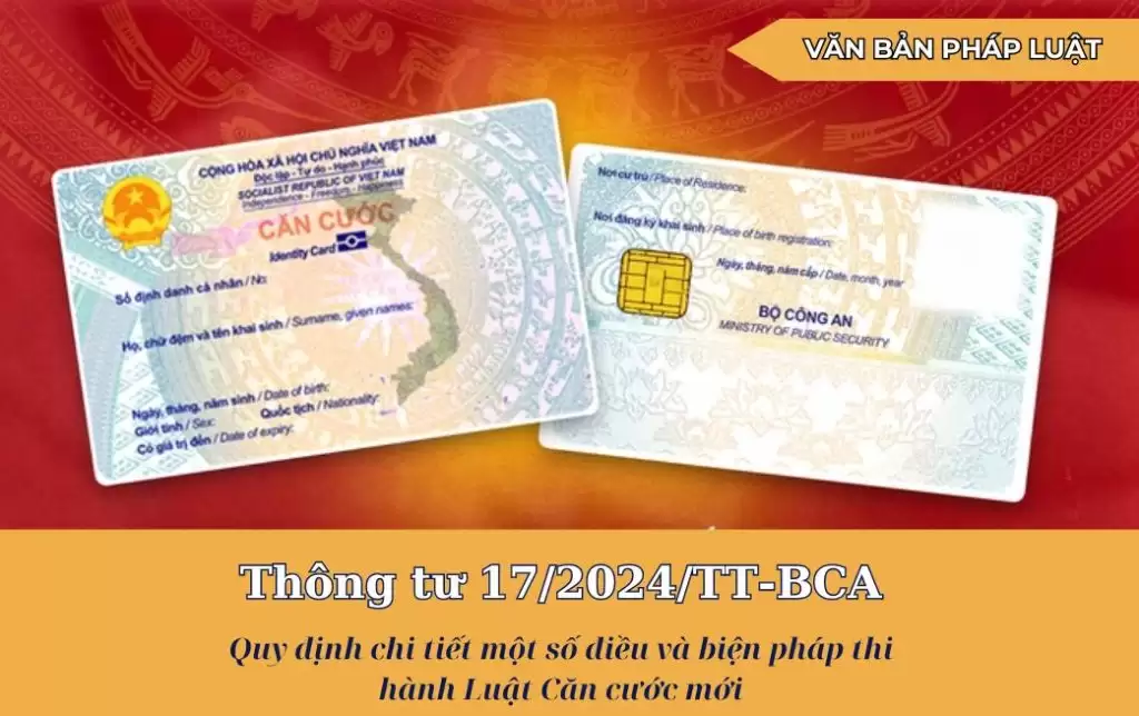 Thông tư 17/2024/TT-BCA: Quy định chi tiết một số điều và biện pháp thi hành Luật Căn cước