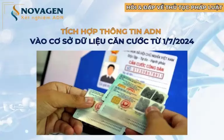 Tích hợp thông tin ADN vào cơ sở dữ liệu căn cước từ 1/7/2024