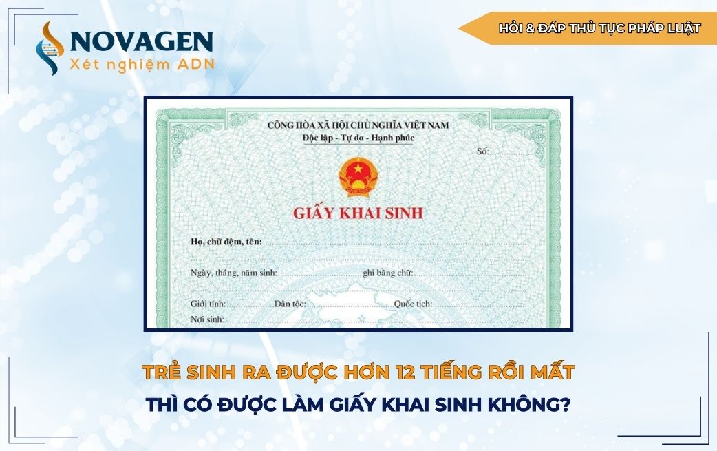 Trẻ sinh ra được hơn 12 tiếng rồi mất thì có được làm giấy khai sinh không?