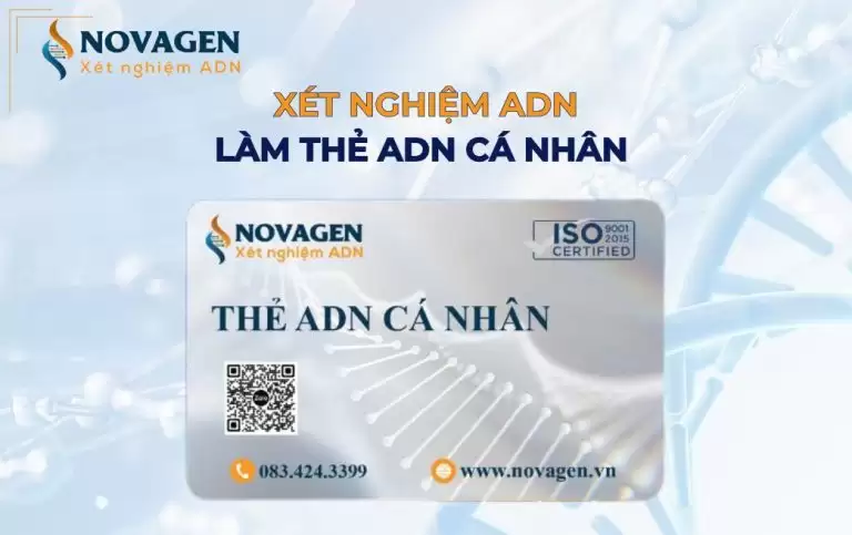 Xét nghiệm ADN làm thẻ ADN là làm gì? Làm ở đâu uy tín?