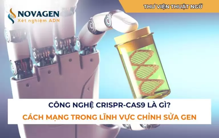 Công nghệ CRISPR-Cas9 là gì? Cách mạng trong lĩnh vực chỉnh sửa gen