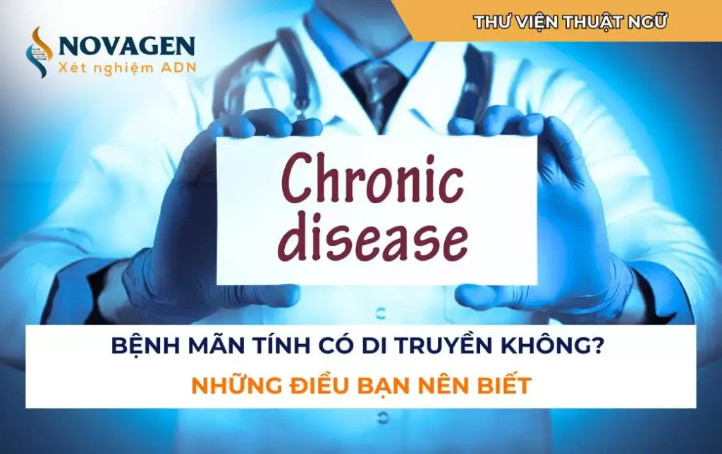 Bệnh mãn tính có di truyền không? Những điều bạn nên biết 