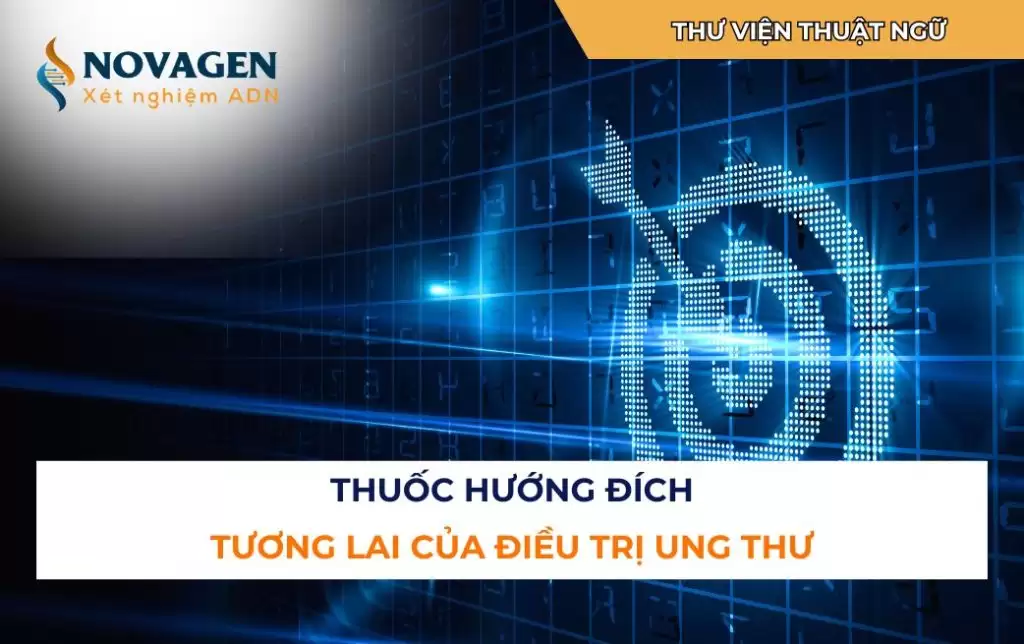 Thuốc hướng đích: Vì sao lại được xem là tương lai của điều trị ung thư?