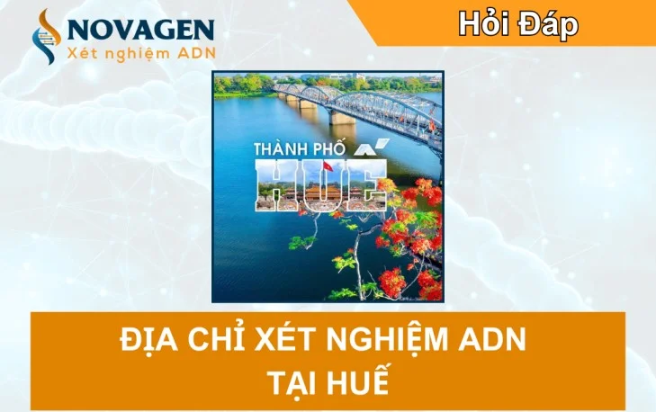 Địa chỉ Xét nghiệm ADN tại Huế